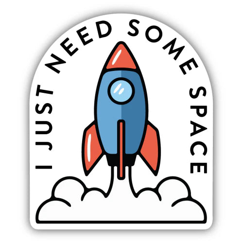 I Just Need Some Space Sticker