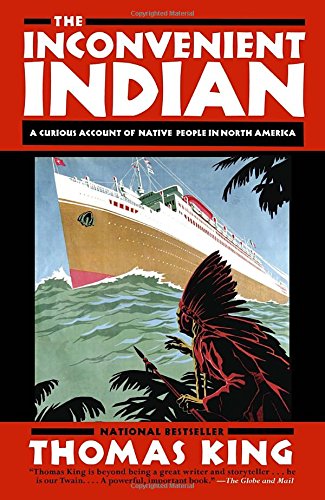 the inconvenient indian thomas king penguin random house dark light pain magic personal meditation north america natives historical events figures film pop culture complex experiences activism revolutionary laws treaties inconvenient peoples lands storytelling indigenous