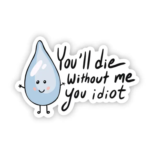 Die Without Me Water Sticker