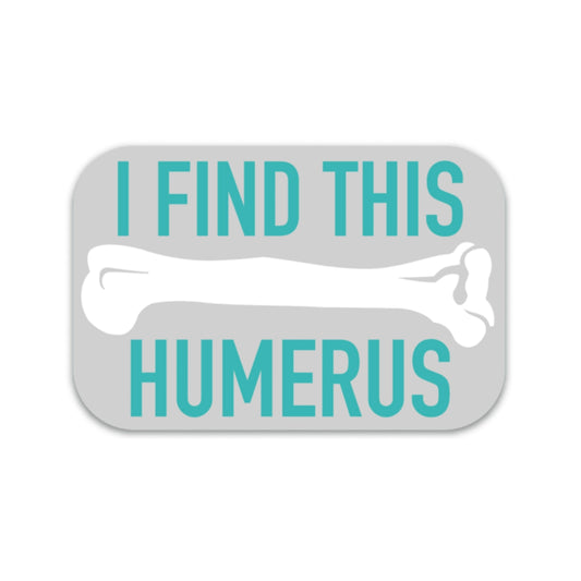 I Find This Humerus Decal