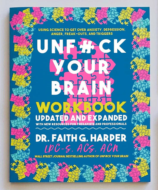 Unf#ck Your Brain Workbook: Using Science to Get Over Anxiety, Depression, Anger, Freak-Outs, and Triggers