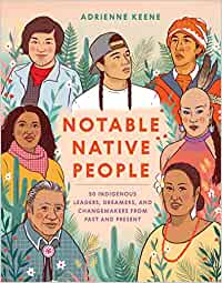 An accessible and educational illustrated book profiling 50 notable American Indian, Alaska Native, and Native Hawaiian people, from NBA star Kyrie Irving of the Standing Rock Lakota to Wilma Mankiller, the first female principal chief of the Cherokee Nation