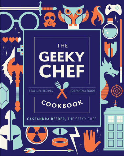 the geeky chef cookbook real life recipes for fantasy foods cassandra reeder legendary delicious nerdy sci fi tv cult films mmorpgs fantasy fictional foods game of thrones legend of zelda doctor who world of warcraft final fantasy star wars nerd content stomach cooking cook kitchen gift gekk 