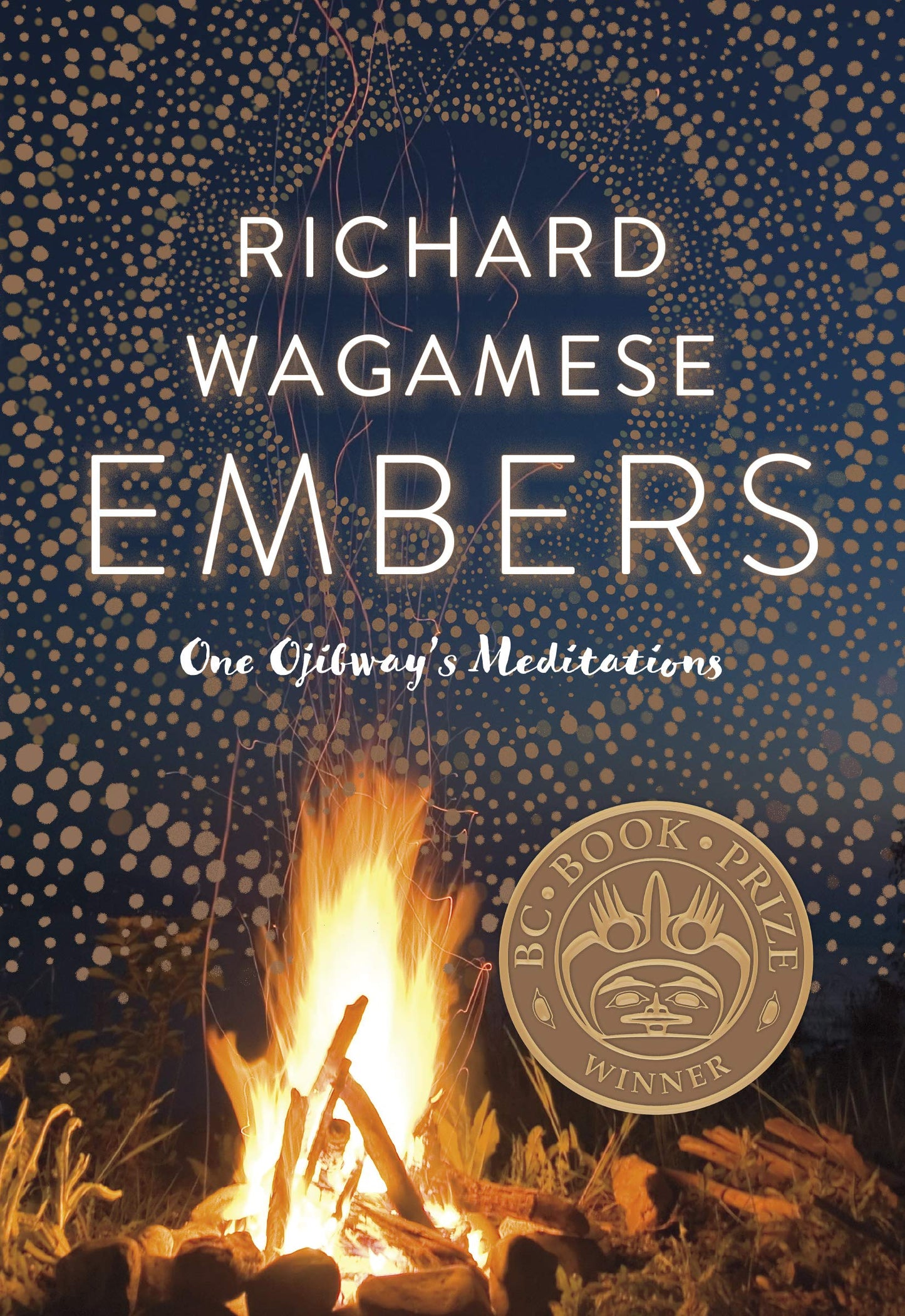 Embers richard wagamese reflections meditations lessons sublim universe bush sawing cutting stacking wood winter smudge indigenous honest evocative articulate grief joy recovery beauty gratitude physicality spirituality ojibway mindfulness first nations books book
