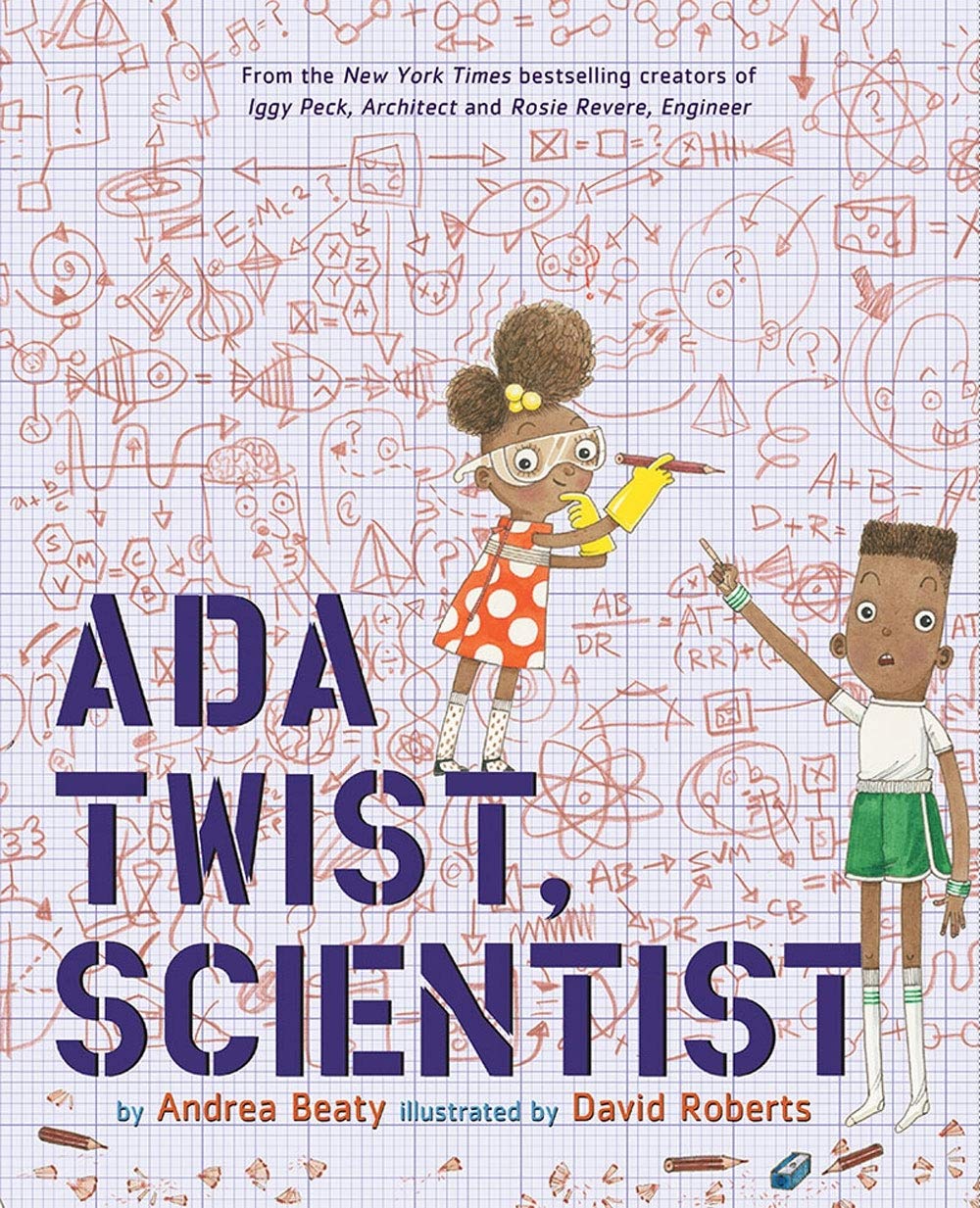 ada twist scientist andrea beaty david roberts harry n abrams raincoast books ada lovelace marie curie bestseller STEM girl power women scientists curiosity asking why fact-finding scientific experiments problems value