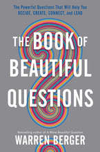 Load image into Gallery viewer, the big book of beautiful questions warren berger demanding smart decisions questions analyze learn move forward uncertainty questionologist complexity problems illuminating stories compelling research intrigue inquiry insights psychologists innovators effective leaders creative thinkers decision making creativity leadership relationship bloomsbury publishing raincoast books book
