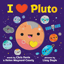 i heart pluto raincoast books chris ferrie dr helen maynard-casely lizzy doyle baby university 8 little planets new pluto dwarf planet vibrant joyful art playful verse die-cut shape astronomers solar system planet sourcebooks explore colorful ages 0+ baby astronomy 