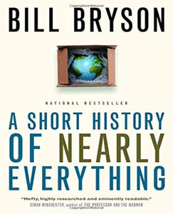 A short history of nearly everything bill bryson bestseller chemistry physics geology entertaining science interesting comprehensible space time anchor canada penguin random house