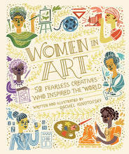 Load image into Gallery viewer, women in art 50 fearless creatives who inspired the world rachel ignotofsky charming illustrated inspiring book books art artists artistry achievements notable frida kahlo georgia o&#39;keefe harriet powers hopi-tewa array artistic mediums fascinating collection history statistics museums female creators generations ten speed press penguin random house gift 
