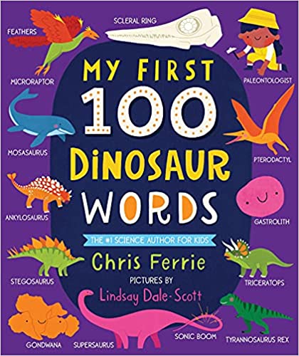 From the #1 bestselling science author for kids comes a simple and colorful introduction to the first 100 dinosaur words every baby should know. Each spread in this primer focuses on 8 to 12 words related to dinosaurs―from Microraptor to Spinosaurus, Jurassic to Cretaceous, spines to frill to horns and more!