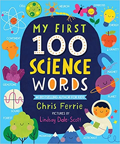 Babies and toddlers are curious and ready to learn! Introduce them to science words that go beyond the basics with this first 100 words baby board book. From physics to biology, from astronomy to geography, from medicine to thermodynamics and beyond, this is the bright and simple introduction to the smart words every budding scholar needs!